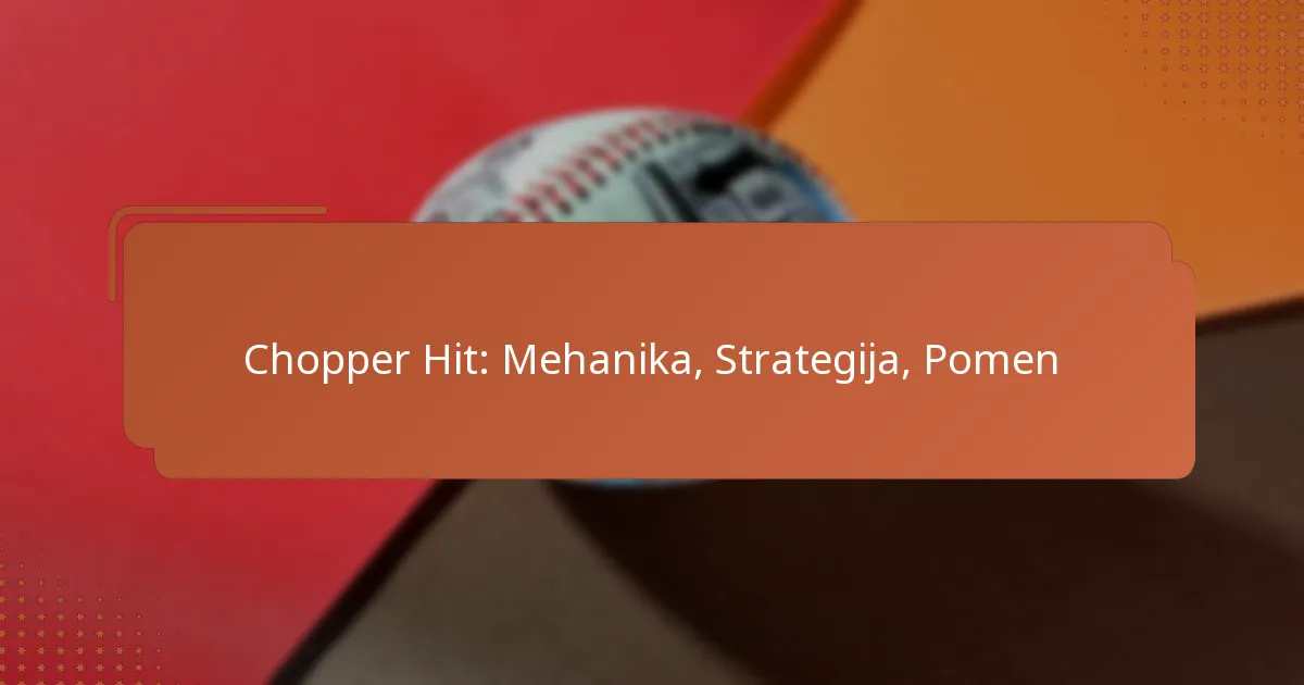 Chopper Hit: Mehanika, Strategija, Pomen