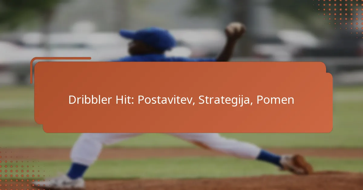 Dribbler Hit: Postavitev, Strategija, Pomen