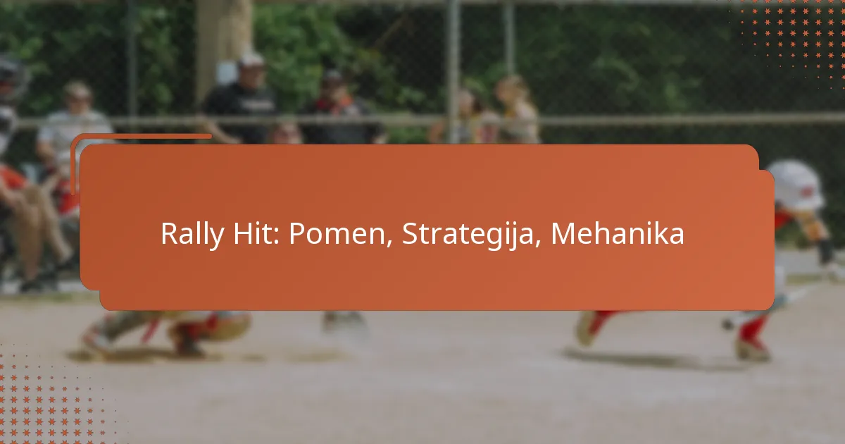 Rally Hit: Pomen, Strategija, Mehanika