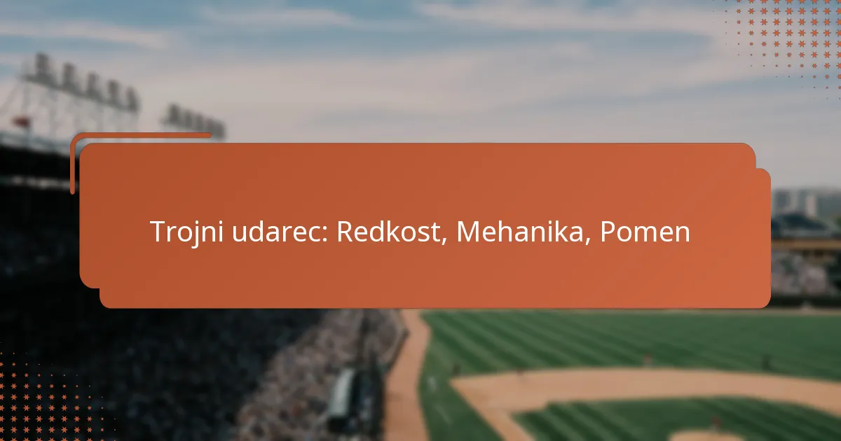 Trojni udarec: Redkost, Mehanika, Pomen