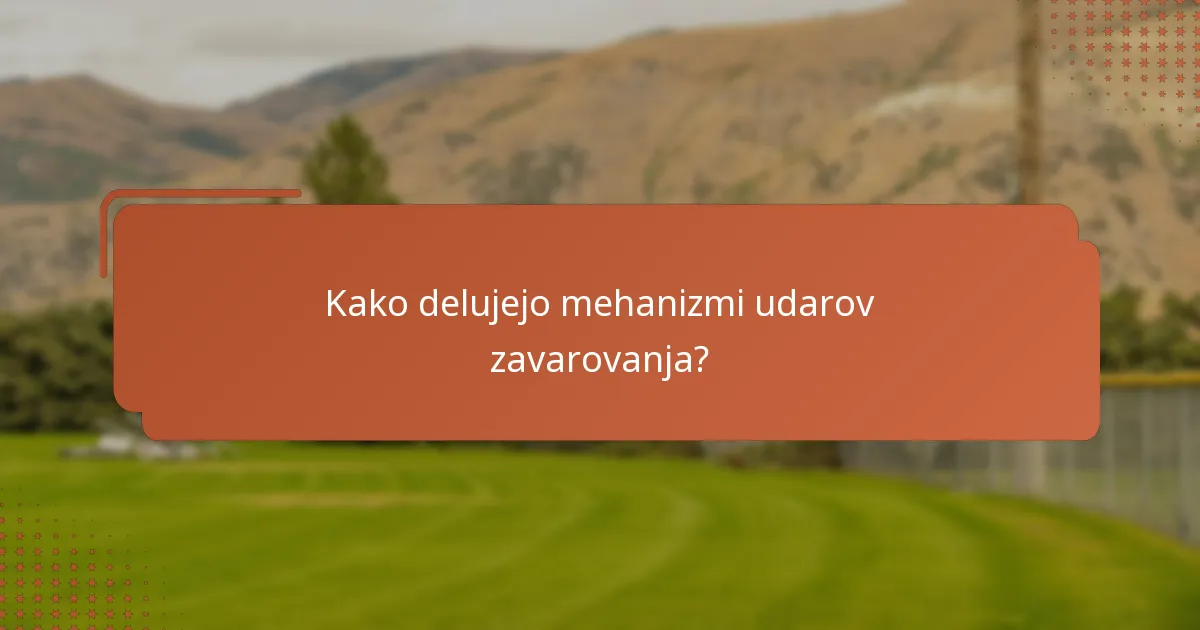 Kako delujejo mehanizmi udarov zavarovanja?