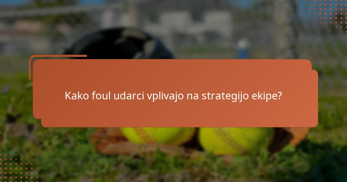 Kako foul udarci vplivajo na strategijo ekipe?