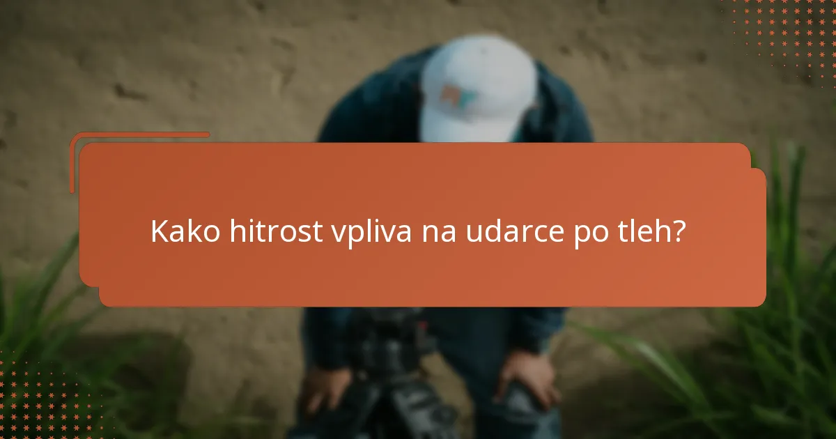 Kako hitrost vpliva na udarce po tleh?