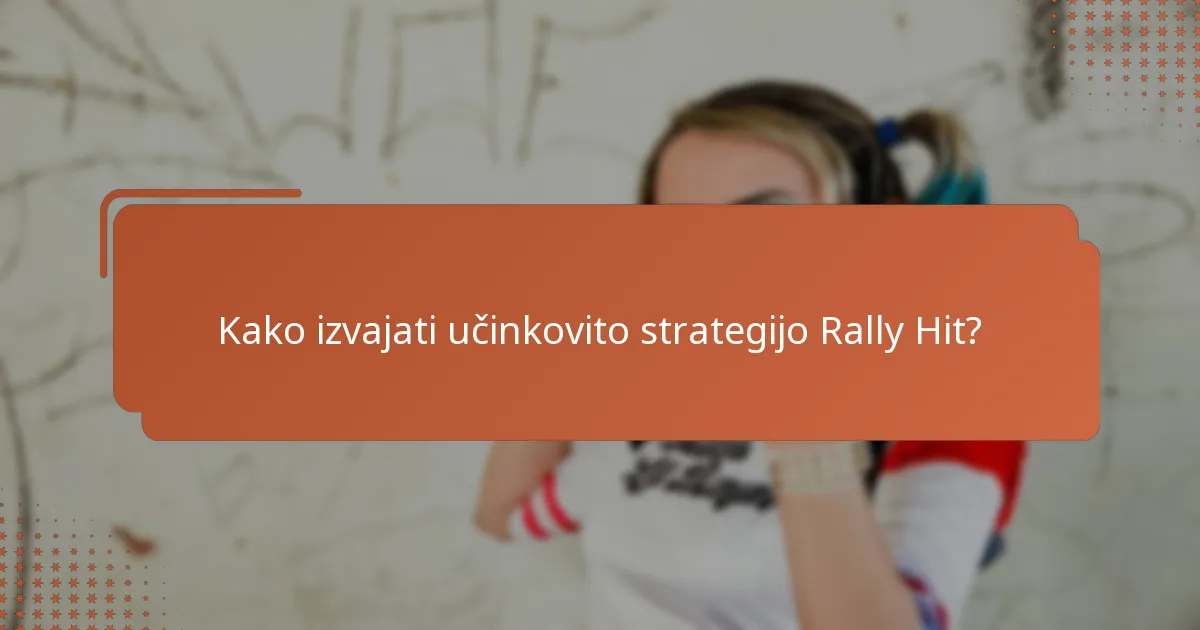 Kako izvajati učinkovito strategijo Rally Hit?