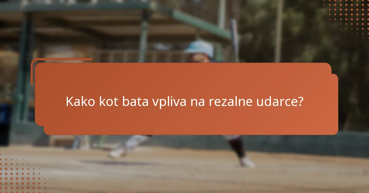 Kako kot bata vpliva na rezalne udarce?