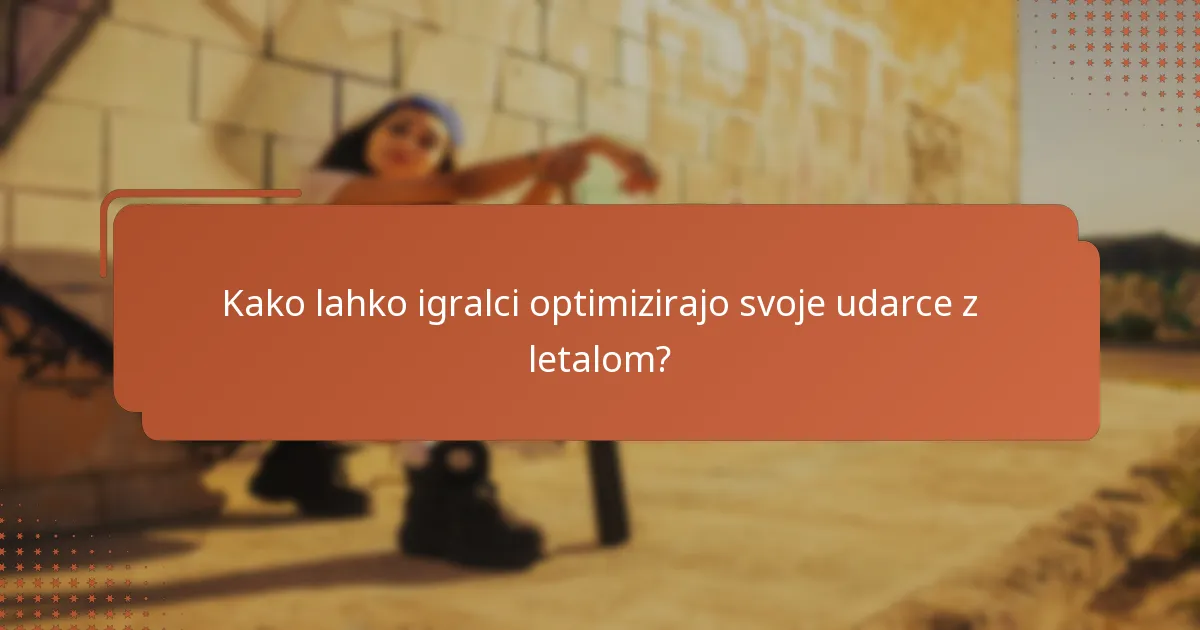 Kako lahko igralci optimizirajo svoje udarce z letalom?