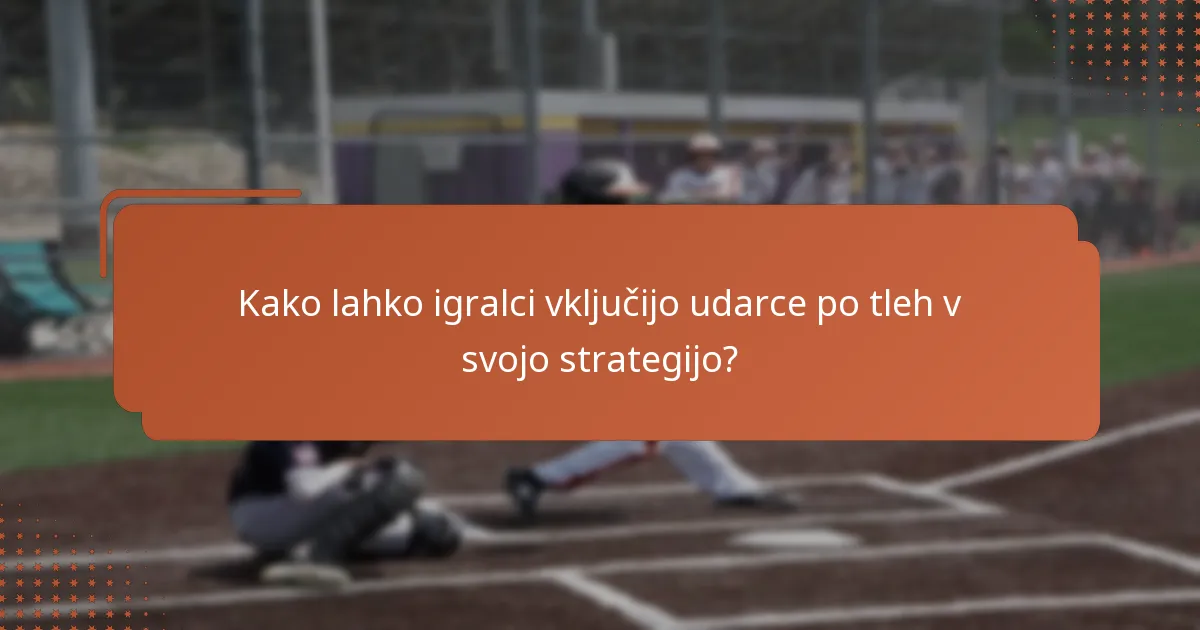 Kako lahko igralci vključijo udarce po tleh v svojo strategijo?
