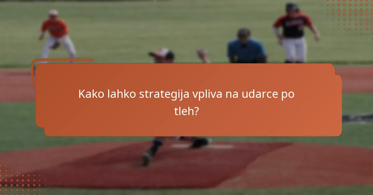 Kako lahko strategija vpliva na udarce po tleh?