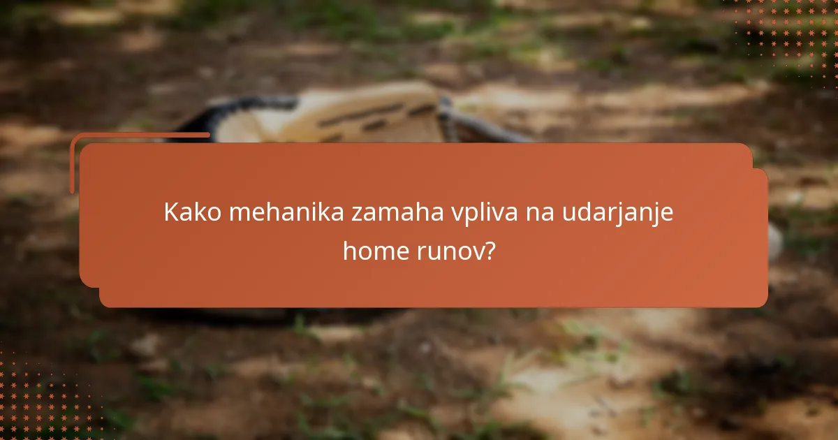 Kako mehanika zamaha vpliva na udarjanje home runov?