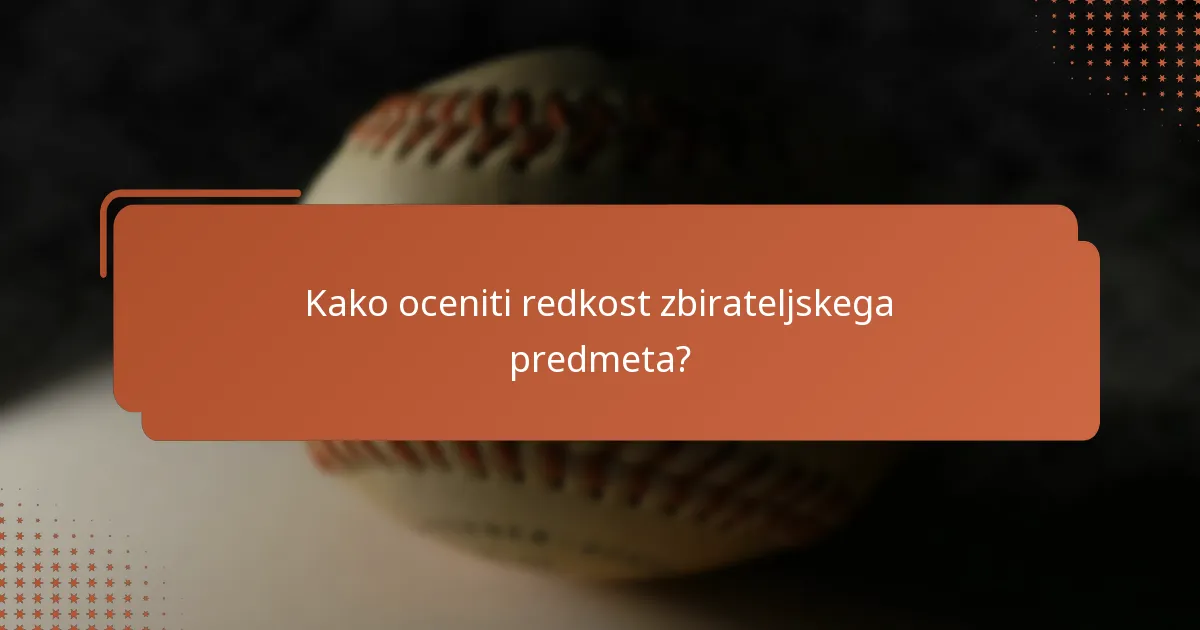 Kako oceniti redkost zbirateljskega predmeta?