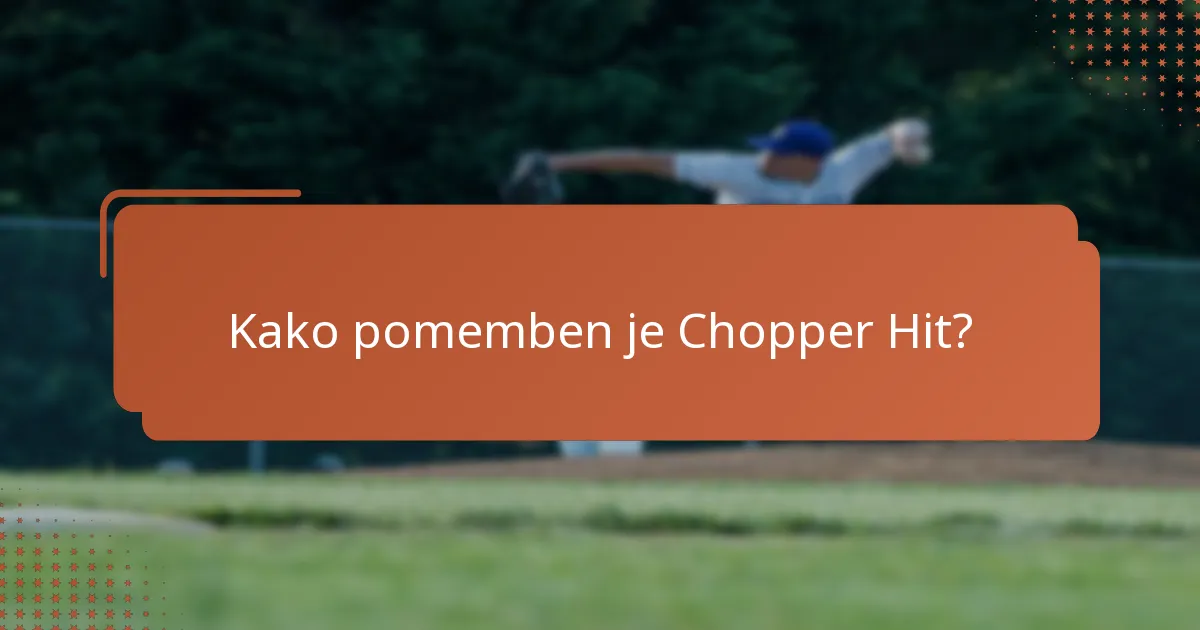 Kako pomemben je Chopper Hit?