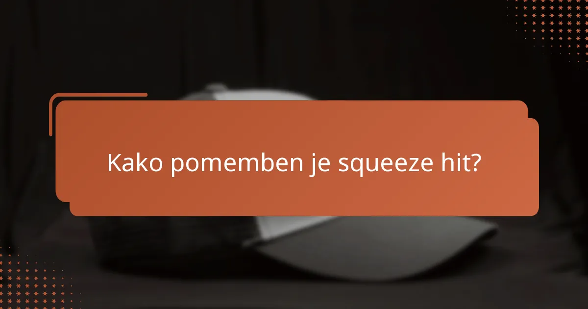 Kako pomemben je squeeze hit?