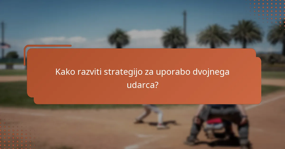 Kako razviti strategijo za uporabo dvojnega udarca?