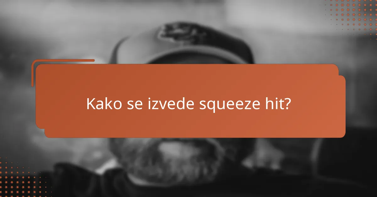 Kako se izvede squeeze hit?