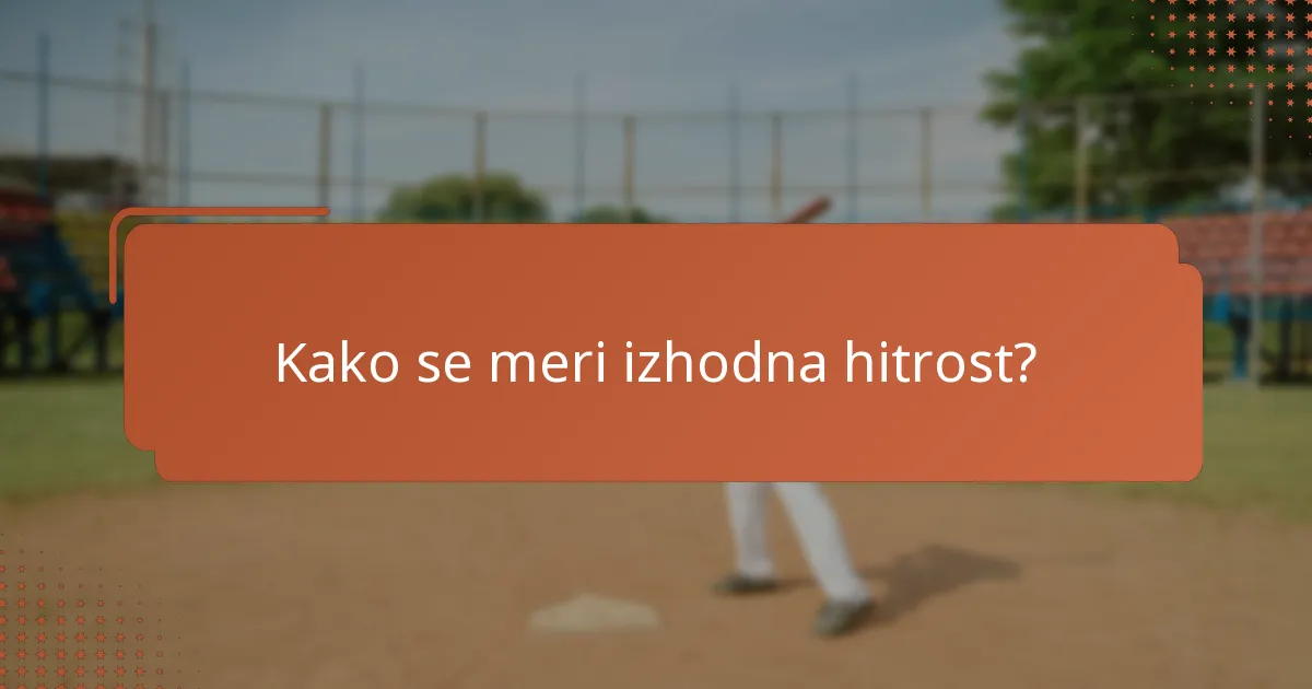 Kako se meri izhodna hitrost?