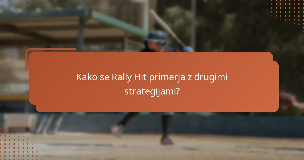 Kako se Rally Hit primerja z drugimi strategijami?