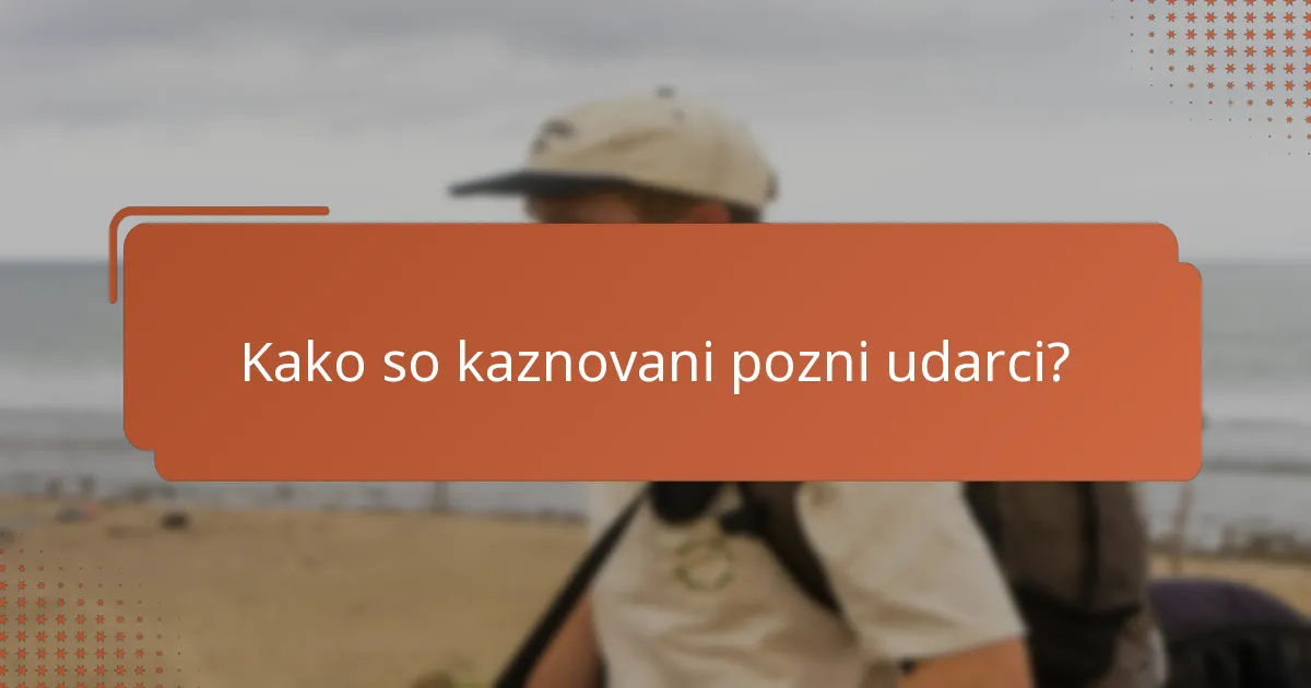 Kako so kaznovani pozni udarci?