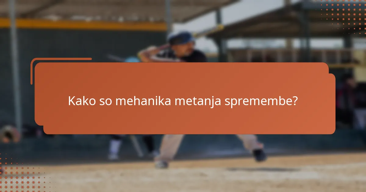 Kako so mehanika metanja spremembe?