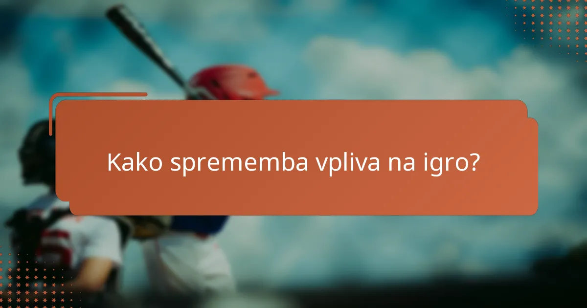 Kako sprememba vpliva na igro?