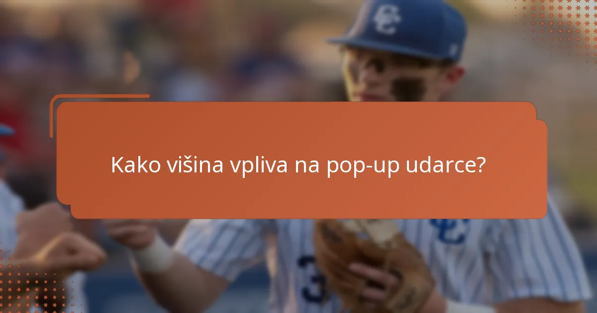 Kako višina vpliva na pop-up udarce?