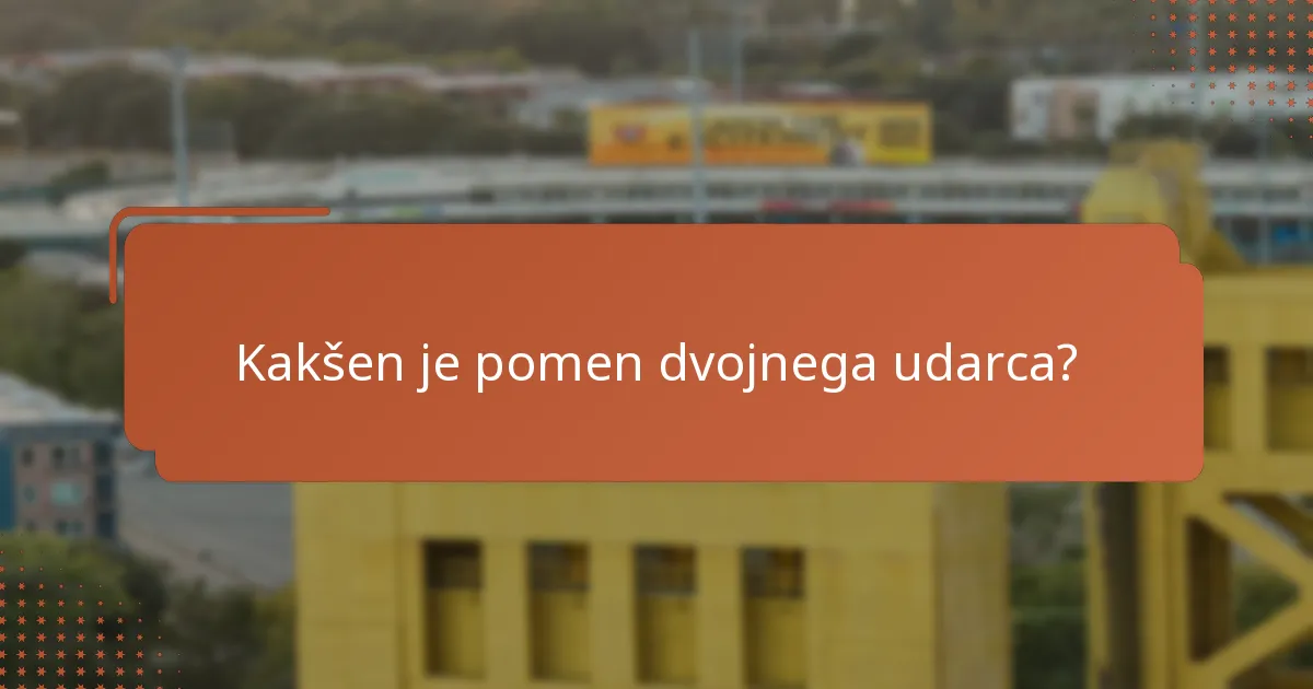 Kakšen je pomen dvojnega udarca?
