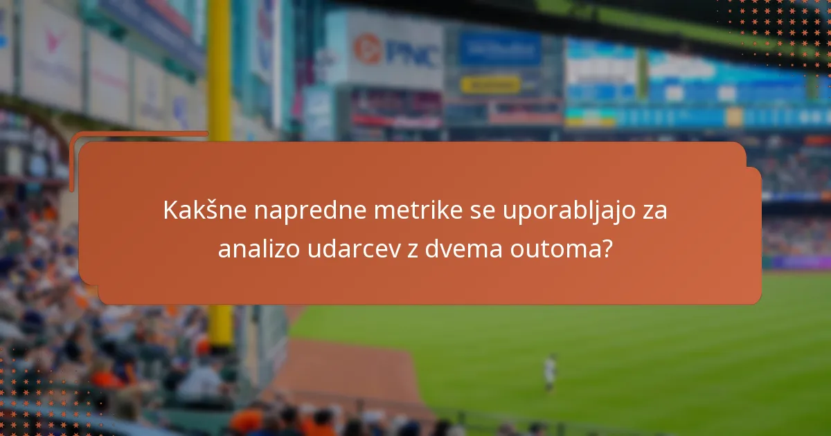 Kakšne napredne metrike se uporabljajo za analizo udarcev z dvema outoma?