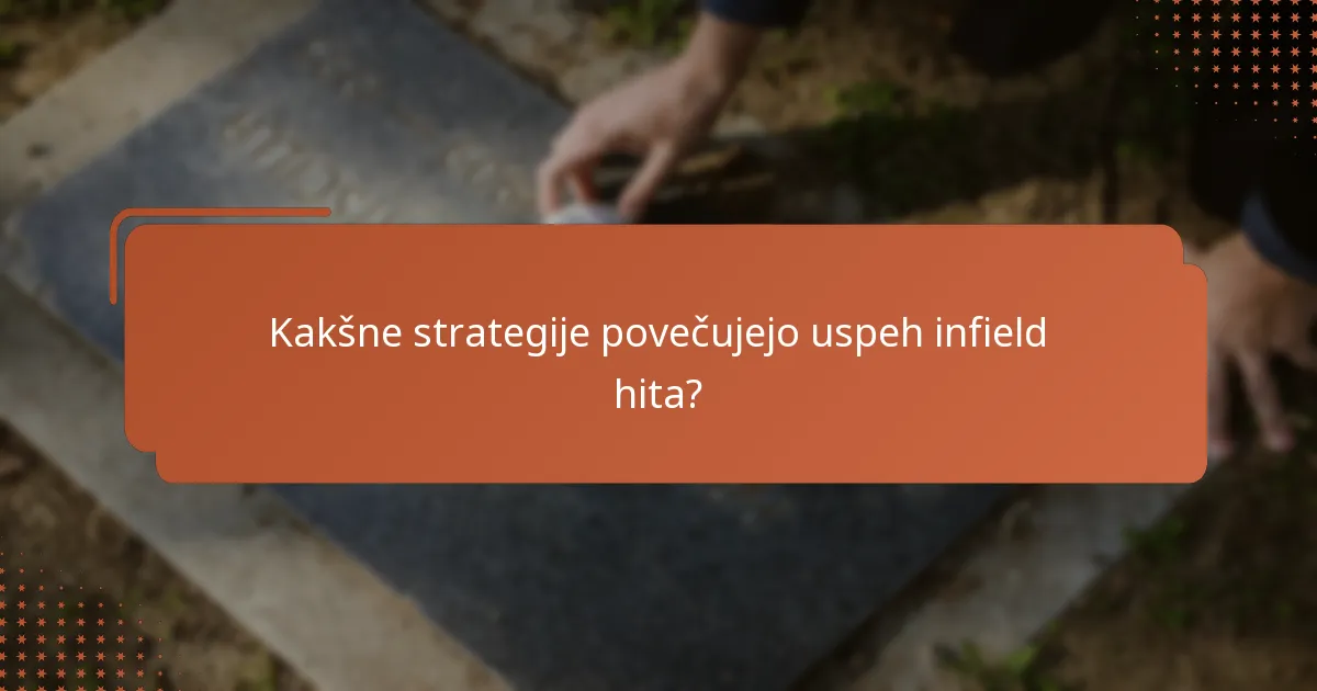 Kakšne strategije povečujejo uspeh infield hita?