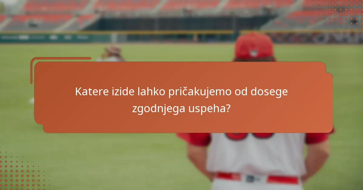 Katere izide lahko pričakujemo od dosege zgodnjega uspeha?