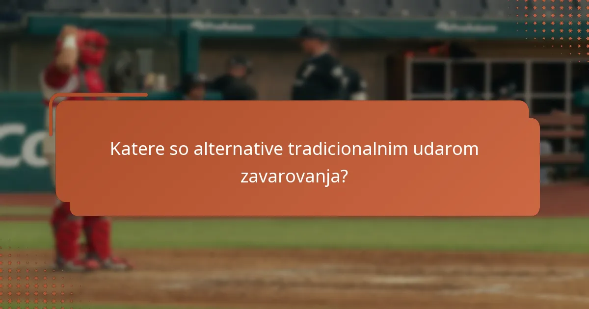 Katere so alternative tradicionalnim udarom zavarovanja?