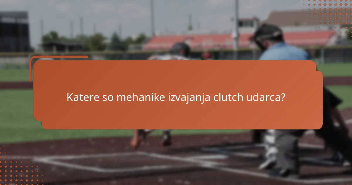 Katere so mehanike izvajanja clutch udarca?