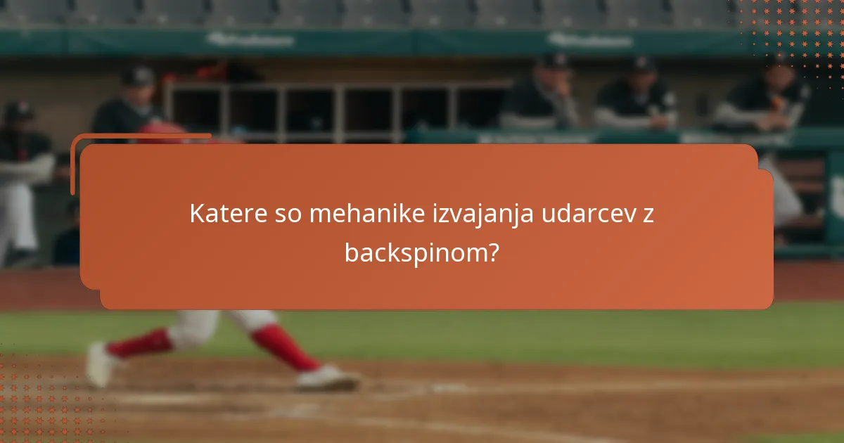 Katere so mehanike izvajanja udarcev z backspinom?