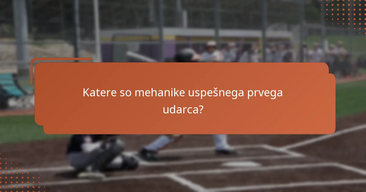 Katere so mehanike uspešnega prvega udarca?