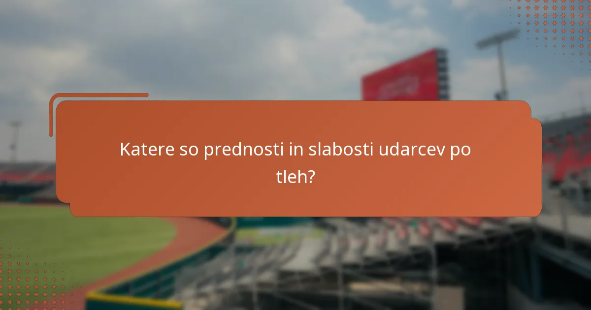 Katere so prednosti in slabosti udarcev po tleh?