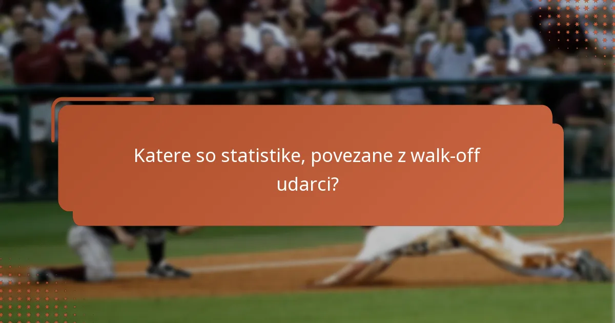 Katere so statistike, povezane z walk-off udarci?