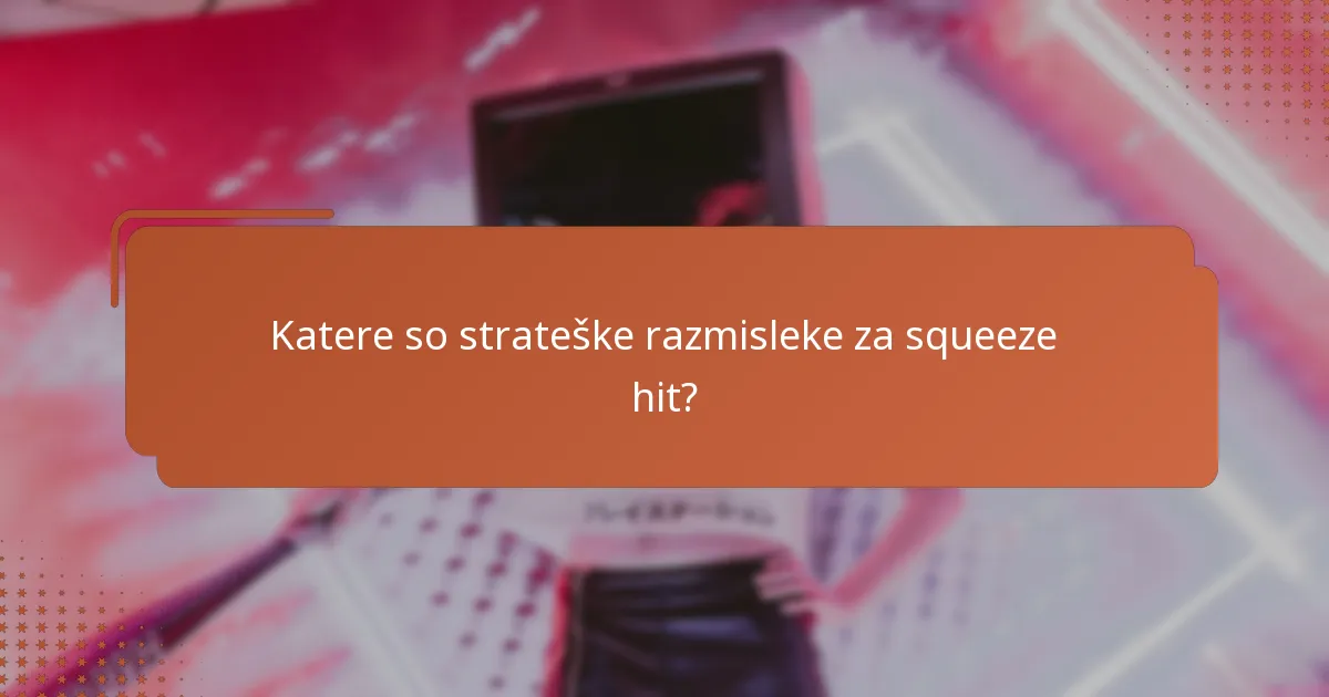 Katere so strateške razmisleke za squeeze hit?