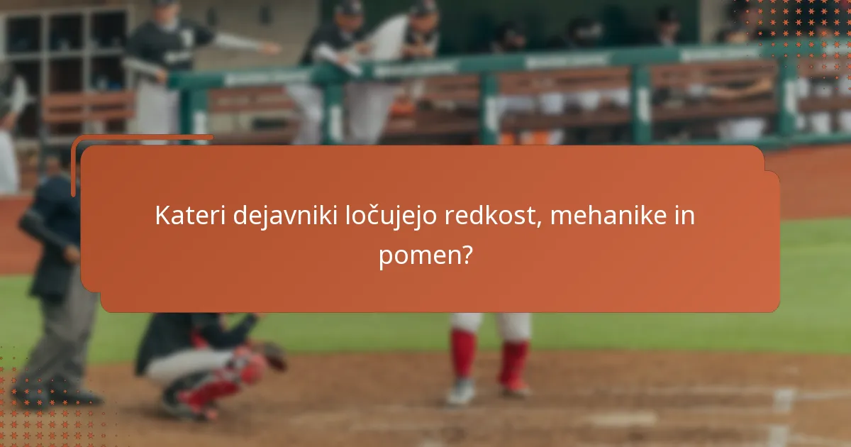 Kateri dejavniki ločujejo redkost, mehanike in pomen?