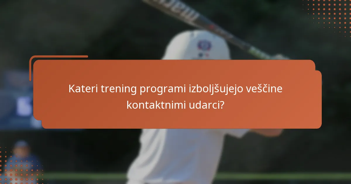 Kateri trening programi izboljšujejo veščine kontaktnimi udarci?