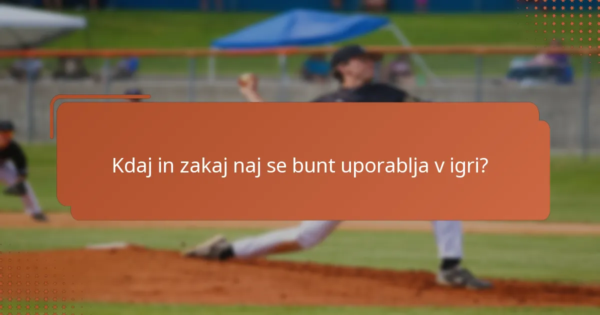 Kdaj in zakaj naj se bunt uporablja v igri?