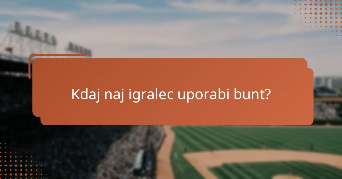Kdaj naj igralec uporabi bunt?