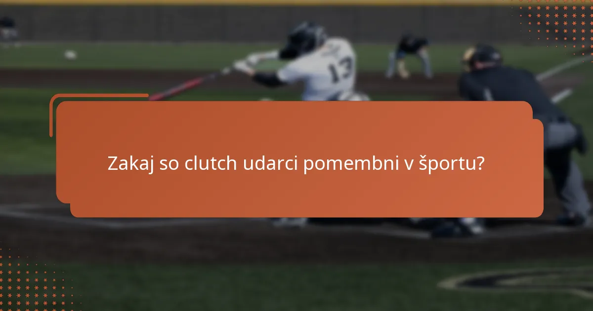 Zakaj so clutch udarci pomembni v športu?