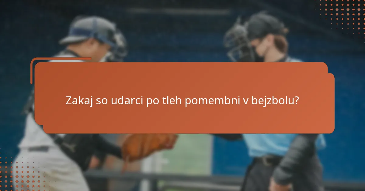 Zakaj so udarci po tleh pomembni v bejzbolu?