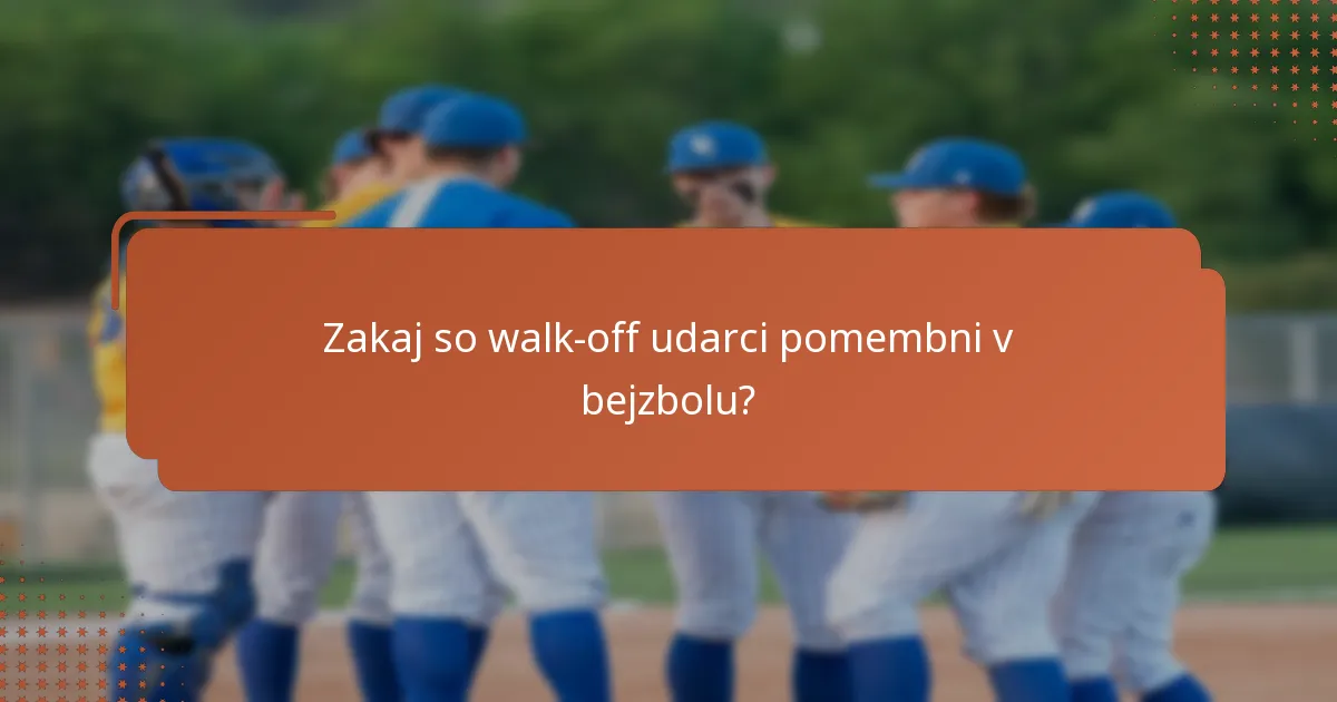 Zakaj so walk-off udarci pomembni v bejzbolu?